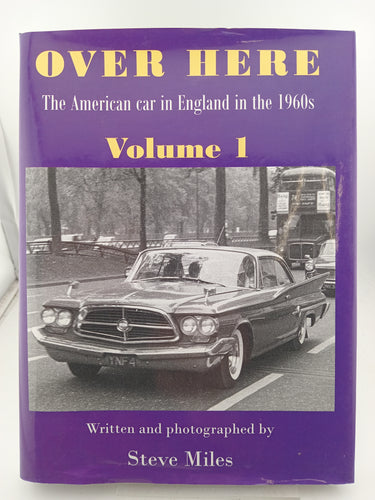 Over Here: The American Car in England in the 1960s Volume 1 by Steve Miles - Book Express - Used Print Books