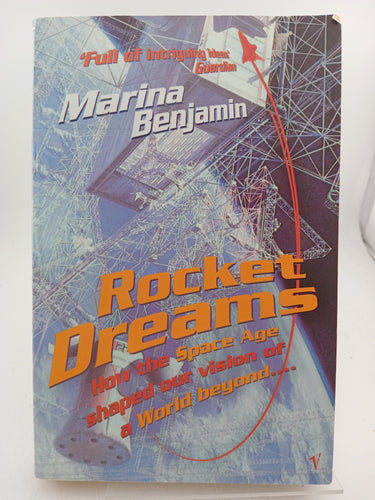 Rocket Dreams: How the Space Age Shaped Our Vision of a World Beyond by Marina Benjamin - Book Express - Used Print Books