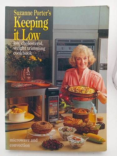 Suzanne Porter's Keeping it Low: Low Cholesterol Weight Trimming Cookbook by Suzanne Porter - Book Express - Used Print Books