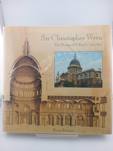 Sir Christopher Wren: The Design of St. Paul's Cathedral by Kerry Downes - Book Express - Used Print Books