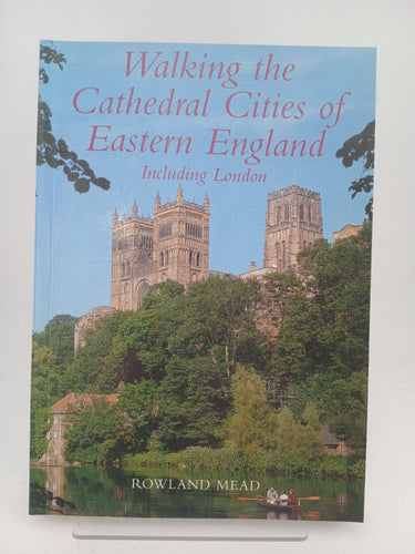Walking the Cathedral Cities of Eastern England (Walking Guides) by Rowland Mead - Book Express - Used Print Books