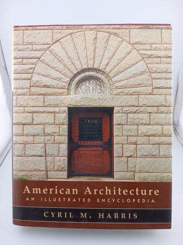 American Architecture: An Illustrated Encyclopedia by Cyril M. Harris - Book Express - Used Print Books