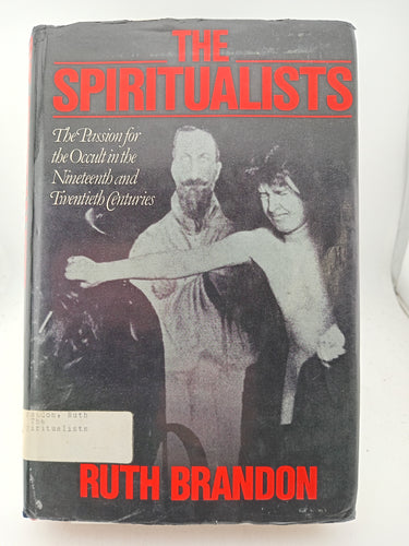 Spiritualists: Passion for the Occult in the Nineteenth and Twentieth Centuries by Ruth Brandon - Book Express - Used Print Books