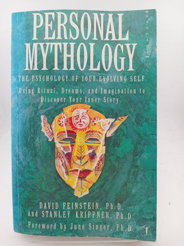 Personal Mythology: The Psychology of Your Evolving Self Using Ritual, Dreams and Imagination to Discover Your Inner Story by David Feinstein, Stanley Krippner - Book Express - Used Print Books