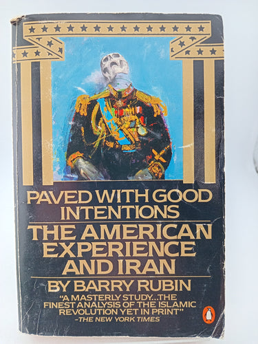 Paved with Good Intentions: The American Experience in Iran by Barry Rubin - Book Express - Used Print Books