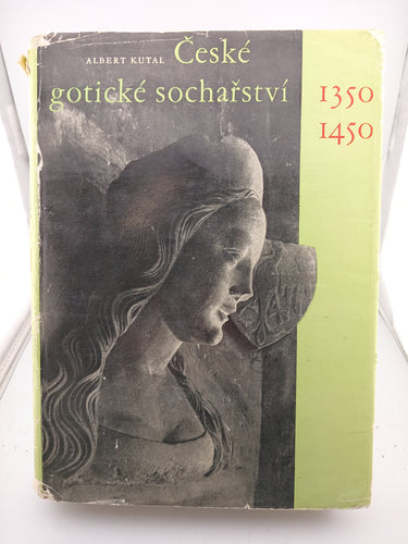 Ceské Goticke Socharstvi 1350-1450 by Albert Kutal - Book Express - Used Print Books