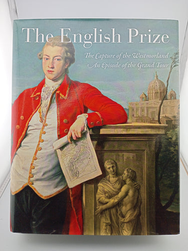 The English Prize: The Capture of the Westmorland, An Episode of the Grand Tour by María Dolores Sánchez-Jáuregui Alpañés, Scott Wilcox - Book Express - Used Print Books