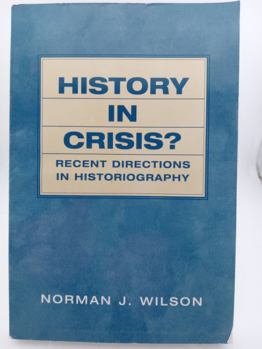 History in Crisis? Recent Directions in Historiography by Norman J. Wilson - Book Express - Used Print Books