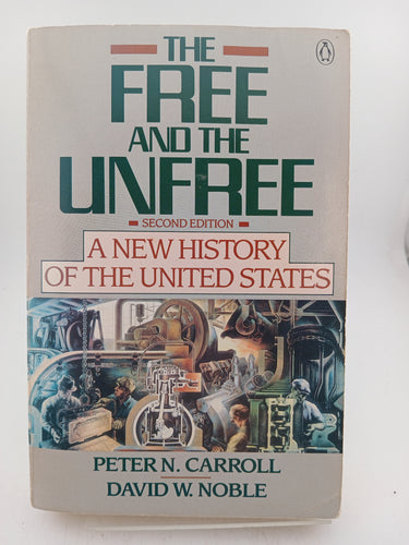 The Free and the Unfree: A New History of the United States; Second Edition by Peter N. Carroll, David W. Noble - Book Express - Used Print Books