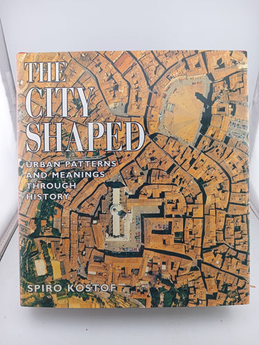The City Shaped: Urban Patterns and Meanings Through History by Spiro Kostof - Book Express - Used Print Books