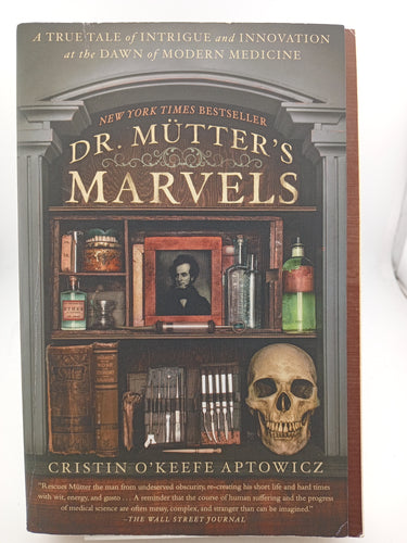 Dr. Mutter's Marvels: A True Tale of Intrigue and Innovation at the Dawn of Modern Medicine by Cristin O'Keefe Aptowicz - Book Express - Used Print Books