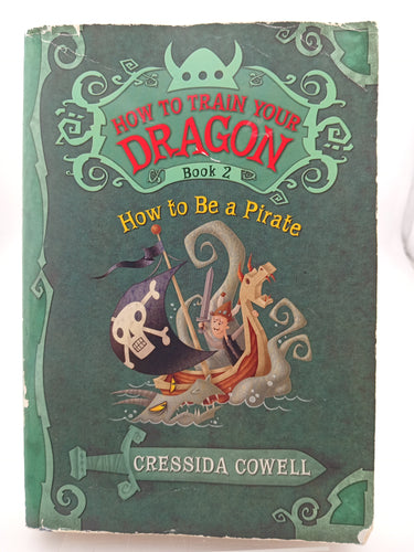 How to Train Your Dragon: How to Be a Pirate (How to Train Your Dragon, 2) by Cressida Cowell - Book Express - Used Print Books