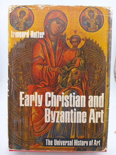Early Christian and Byzantine Art (The Universal History of Art) by Irmgard Hutter - Book Express - Used Print Books