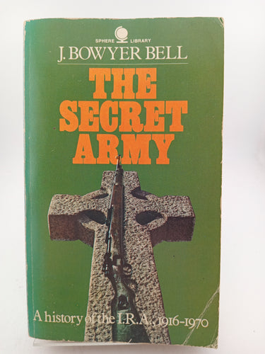 The Secret Army: A History of the I.R.A. 1916-1970 by J. Bowyer Bell - Book Express - Used Print Books