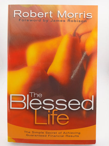 The Blessed Life by Robert Morris - Book Express - Used Print Books