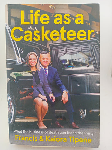 Life as a Casketeer: What the Business of Death Can Teach the Living by Francis Tipene, Kaiora Tipene - Book Express - Used Print Books