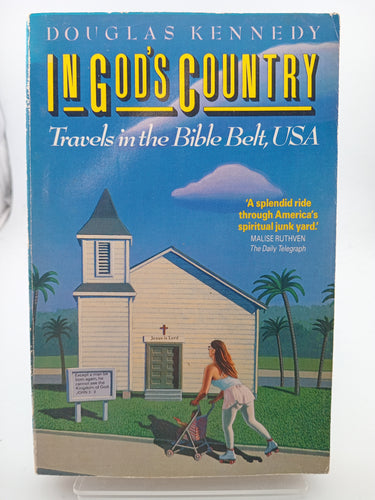 In God's Country: Travels in the Bible Belt, USA by Douglas Kennedy - Book Express - Used Print Books