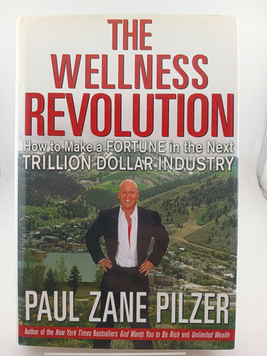 The Wellness Revolution: How to Make a Fortune in the Next Trillion Dollar Industry by Paul Zane Pilzer - Book Express - Used Print Books