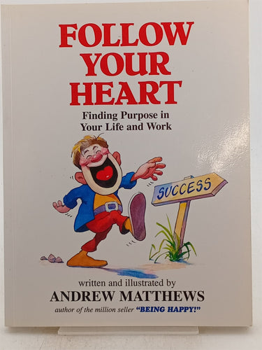 Print Books - Follow Your Heart: Finding a Purpose in Your Life and Work by Andrew Matthews - Book Express