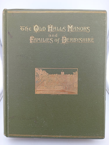 The Old Halls, Manors and Families of Derbyshire 4 Volume set by Joseph Tilley - Book Express - Used Print Books