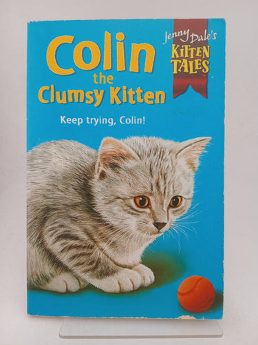Colin the Clumsy Kitten (Jenny Dale's Kitten Tales) by Jenny Dale - Book Express - Used Print Books