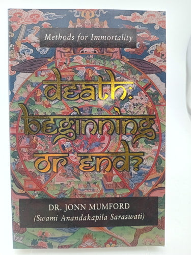 Death: Beginning or End?: Methods for Immortality by Jonn Mumford - Book Express - Used Print Books