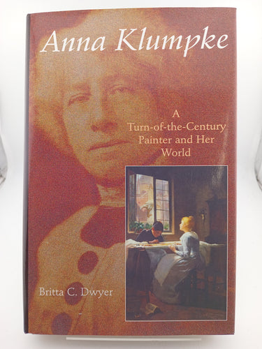 Anna Klumpke: A Turn-of-the-century Painter and Her World by Britta C. Dwyer - Book Express - Used Print Books