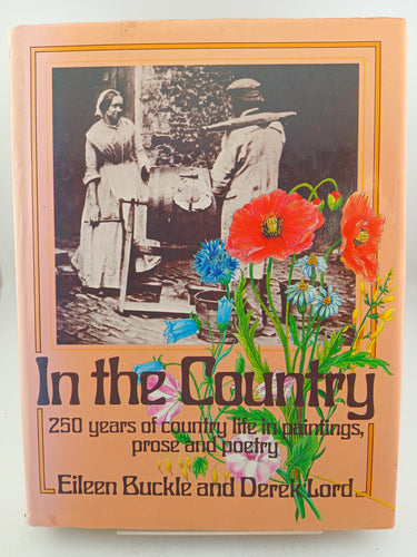 In the Country: 250 years of Country Life in Paintings, Prose, and Poetry by Eileen Buckle, Derek Lord - Book Express - Used Print Books