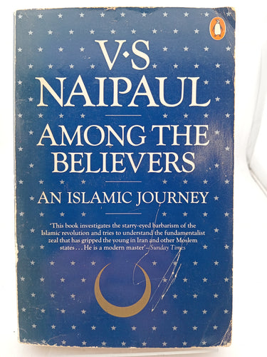 Among the Believers: An Islamic Journey by V. S. Naipaul - Book Express - Used Print Books