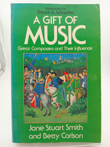 The Gift of Music: Great Composers and their Influences by Jane Stuart Smith, Betty Carlson - Book Express - Used Print Books