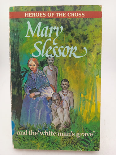 Mary Slessor and the White Man's Grave (Heroes of the Cross) by Alec Richard Evans - Book Express - Used Print Books