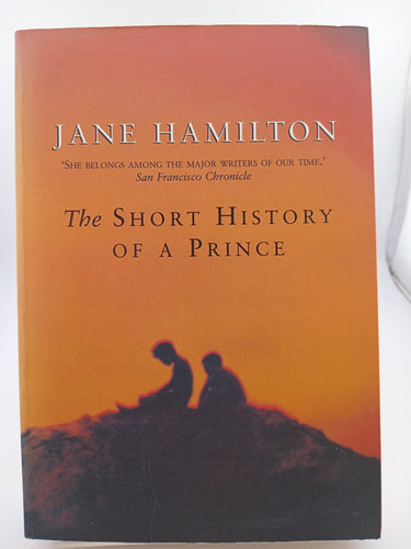The Short History of A Prince by Jane Hamilton - Book Express - Used Print Books