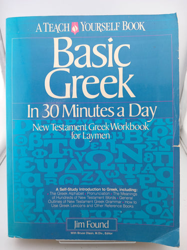 Basic Greek in Thirty Minutes a Day: New Testament Greek Workbook for Laymen by Jim Found, Bruce Olson - Book Express - Used Print Books