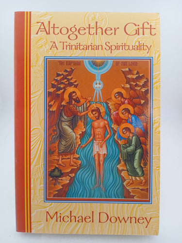 Altogether Gift: A Trinitarian Spirituality by Michael Downey - Book Express - Used Print Books