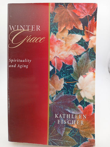 Winter Grace: Spirituality and Aging by Kathleen Fischer - Book Express - Used Print Books