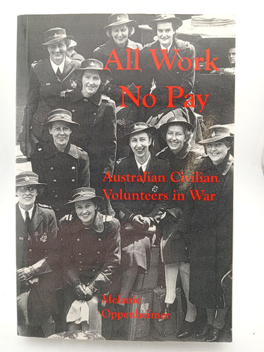All Work No Pay: Australian Civilian Volunteers in War by Melanie Oppenheimer - Book Express - Used Print Books