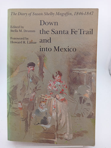 Down the Santa Fe Trail and into Mexico: The Diary of Susan Shelby Magoffin, 1846-1847 by Susan Shelby Magoffin, Stella M. Drumm, Howard R. Lamar - Book Express - Used Print Books