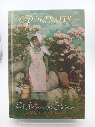 Of Flowers and Shadows (Portraits, No. 2) by Anna Kirwan - Book Express - Used Print Books