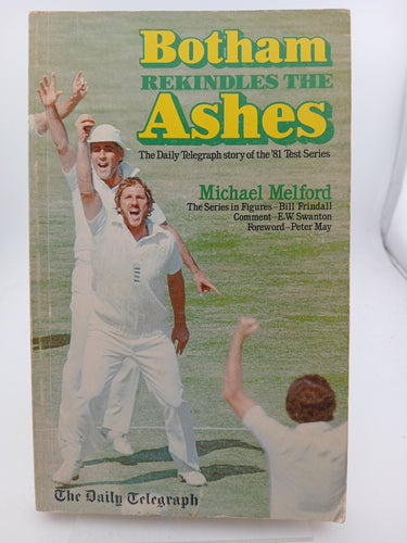 Botham Rekindles the Ashes: "Daily Telegraph" Story of the '81 Test Series by Michael Melford - Book Express - Used