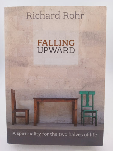 Falling Upward: A Spirituality For The Two Halves of Life by Richard Rohr - Book Express - Used Print Books