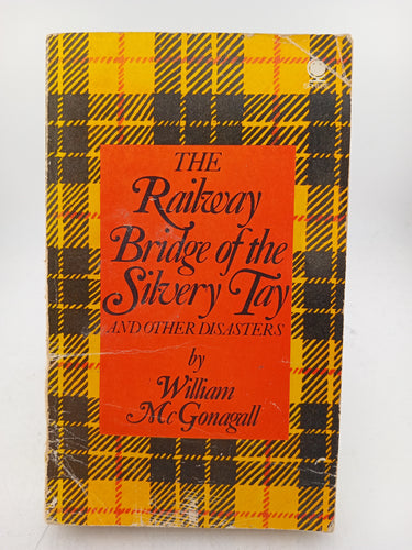 The Railway Bridge of the Silvery Tay and Other Disasters by William McGonagall - Book Express - Used Print Books