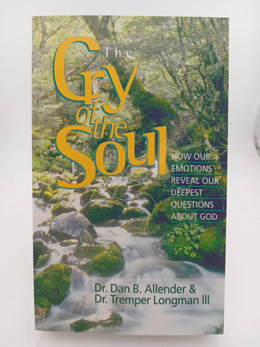 The Cry of the Soul: How Our Emotions Reveal Our Deepest Questions about God by Tremper Longman, Dan B. Allender - Book Express - Used Print Books