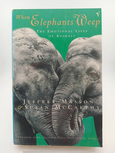 When Elephants Weep: The Emotional Lives of Animals by Susan Masson, Jeffrey M. McCarthy - Book Express - Used Print Books