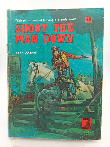 Shoot the Man Down (Iron Horse Western No 206) by Brad Cordell - Book Express - Used Print Books