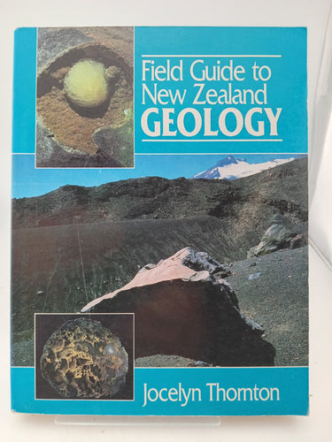 Field Guide to New Zealand Geology by Jocelyn Thornton - Book Express - Used Print Books