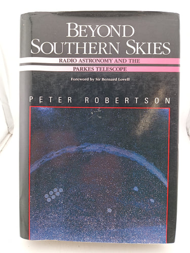 Beyond Southern Skies: Radio Astronomy and the Parkes Telescope by Peter Robertson, Bernard Lovell - Book Express - Used Print Books