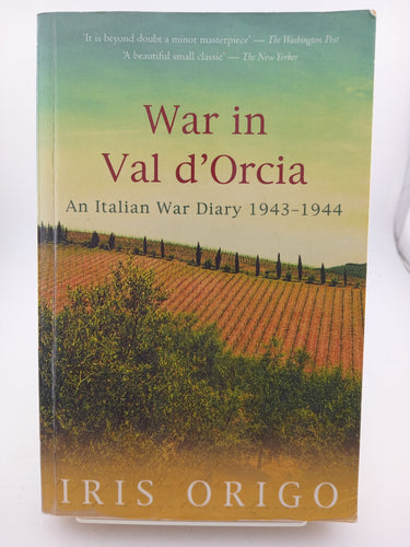 War in Val d'Orcia: An Italian War Diary 1943-1944 by Iris Origo - Book Express - Used Print Books