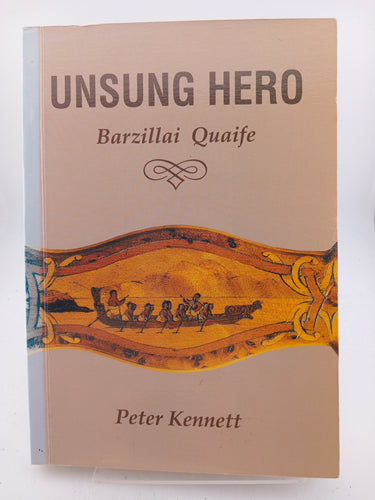 Unsung Hero: Barzillai Quaife by Peter Kennett - Book Express - Used Print Books