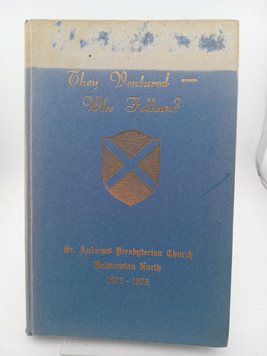They Ventured - Who Follows?: St. Andrews Presbyterian Church Palmerston North 1876-1976 by Unknown - Book Express - Used Print Books
