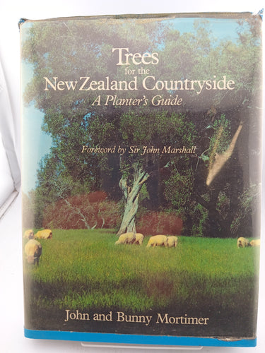 Trees for the New Zealand Countryside by John Mortimer, Bunny Mortimer - Book Express - Used Print Books
